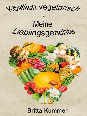 cover image of Köstlich vegetarisch--Meine Lieblingsgerichte